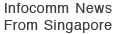 Infocomm News from Singapore